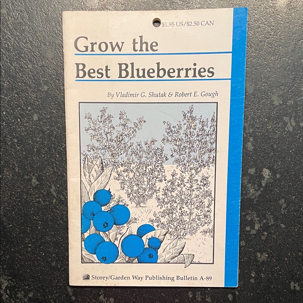 "Grow the Best Blueberries," by Shutak & Gough, 1982 Storey Bulletin A-89